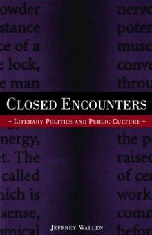 Closed Encounters: Literary Politics and Public Culture