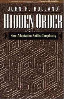 Hidden Order: How Adaptation Builds Complexity (Helix Books)
