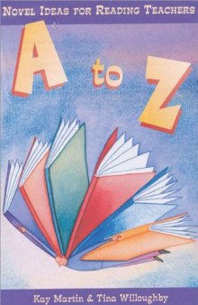 A to Z : Novel Ideas for Reading Teachers