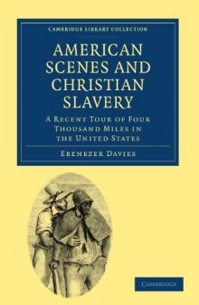 American Scenes and Christian Slavery: A Recent Tour of Four Thousand Miles in the United States (Cambridge Library Collection - History)