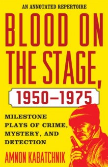 Blood on the Stage, 1950-1975: Milestone Plays of Crime, Mystery and Detection: An Annotated Repertoire  