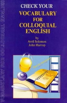 Check Your Vocabulary for Colloquial English: A Workbook for Users (Check Your Vocabulary Workbooks)