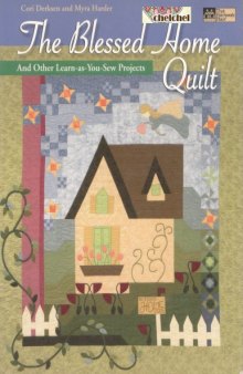 The Blessed Home Quilts: And Other Learn-as-you-sew Projects
