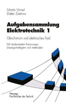 Aufgabensammlung Elektrotechnik 1: Gleichstrom und elektrisches Feld