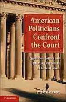 American politicians confront the court : opposition politics and changing responses to judicial power
