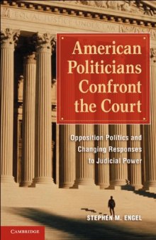 American Politicians Confront the Court: Opposition Politics and Changing Responses to Judicial Power  