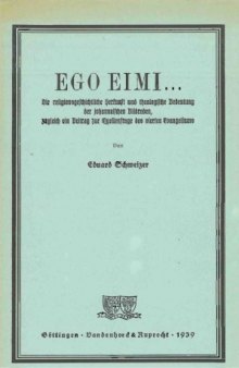 Ego Eimi... Die religionsgeschichtliche Herkunft und theologische Bedeutung der johanneischen Bildreden, zugleich ein Beitrag zur Quellenfrage des vierten Evangeliums (FRLANT 56) 