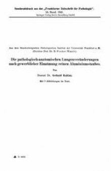 Die pathologisch-anatomischen Lungenveränderungen nach gewerblicher Einatmung reinen Aluminiumstaubes