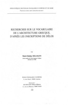 Recherches sur le vocabulaire de l'architecture grecque,  d'apres les inscriptions de Delos (Bibliotheque des ecoles francaises d'Athenes et de Rome)