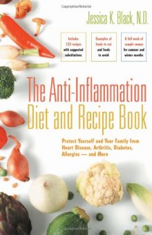 The Anti-Inflammation Diet and Recipe Book: Protect Yourself and Your Family from Heart Disease, Arthritis, Diabetes, Allergies ? and More