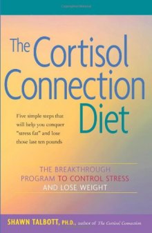 The Cortisol Connection Diet: The Breakthrough Program to Control Stress and Lose Weight