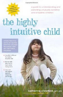 The Highly Intuitive Child: A Guide to Understanding and Parenting Unusually Sensitive and Empathic Children