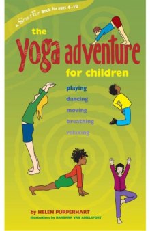 The Yoga Adventure for Children: Playing, Dancing, Moving, Breathing, Relaxing