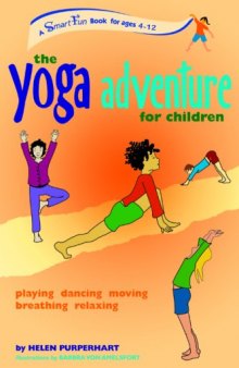The Yoga Adventure for Children: Playing, Dancing, Moving, Breathing, Relaxing (Smartfun Books)