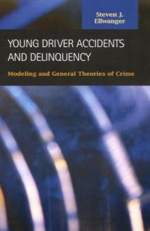 Young Drivers Accidents And Delinquency: Modeling And General Theories of Crime (Criminal Justice: Recent Scholarship)
