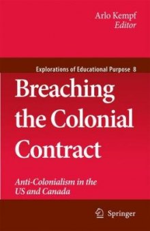 Breaching the Colonial Contract: Anti-Colonialism in the US and Canada (Explorations of Educational Purpose)