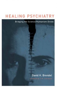 Healing Psychiatry: Bridging the Science Humanism Divide