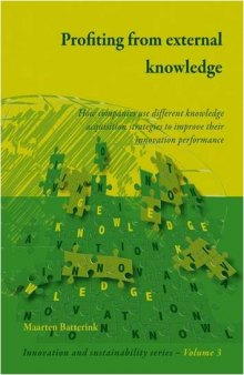 Profiting from External Knowledge: How Firms Use Different Knowledge Acquisition Strategies to Improve Their Innovation Performance