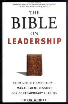The Bible on leadership: from Moses to Matthew: management lessons for contemporary leaders