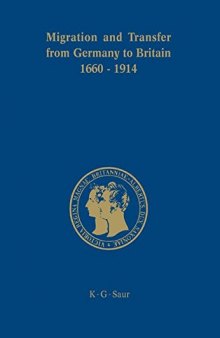Migration and Transfer from Germany to Britain 1660 to 1914: Historical Relations and Comparisons