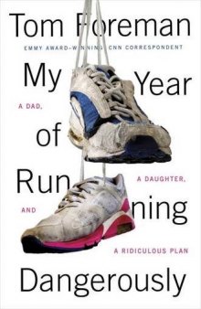 My Year of Running Dangerously: A Dad, a Daughter, and a Ridiculous Plan