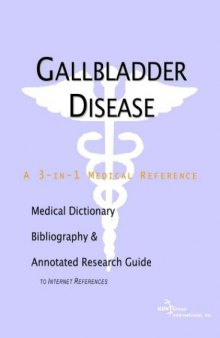Gallbladder Disease - A Medical Dictionary, Bibliography, and Annotated Research Guide to Internet References