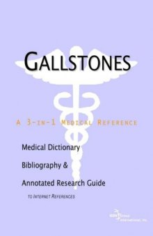 Gallstones - A Medical Dictionary, Bibliography, and Annotated Research Guide to Internet References