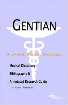 Gentian - A Medical Dictionary, Bibliography, and Annotated Research Guide to Internet References
