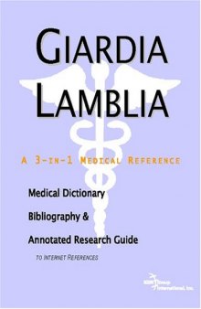 Giardia Lamblia - A Medical Dictionary, Bibliography, and Annotated Research Guide to Internet References