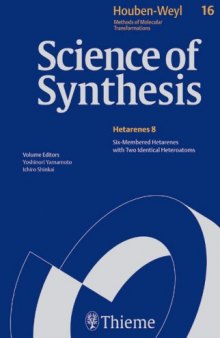 Science of Synthesis: Six-membered Hetarenes with Two Identical Heteroatoms v. 16 (Houben-Weyl Methods of Organic Chemistry)