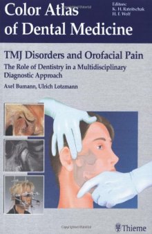 TMJ Disorders and Orofacial Pain: The Role of Dentistry in a Multidisciplinary Diagnostic Approach (Color Atlas of Dental Medicine)