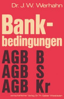 Bankbedingungen: Allgemeine Geschäftsbedingungen Private Banken (AGB B) Allgemeine Geschäftsbedingungen Sparkassen (AGB S) Allgemeine Geschäftsbedingungen Kreditgenossenschaften (AGB Kr)