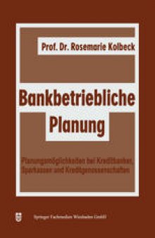 Bankbetriebliche Planung: Planungsmöglichkeiten bei Kreditbanken, Sparkassen u. Kreditgenossenschaften