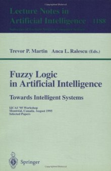 Fuzzy Logic in Artificial Intelligence Towards Intelligent Systems: IJCAI '95 Workshop Montréal, Canada, August 19–21, 1995 Selected Papers