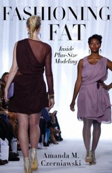 Fashioning fat : inside plus-size modeling