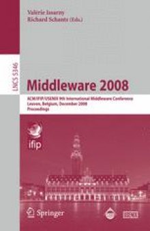 Middleware 2008: ACM/IFIP/USENIX 9th International Middleware Conference Leuven, Belgium, December 1-5, 2008 Proceedings