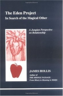 The Eden Project: In Search of the Magical Other (Studies in Jungian Psychology By Jungian Analysis, 79)