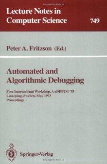 Automated and Algorithmic Debugging: First International Workshop, AADEBUG '93 Linköping, Sweden, May 3–5, 1993 Proceedings