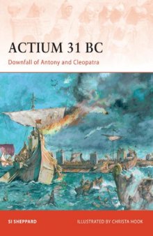 Actium 31 BC: Downfall of Antony and Cleopatra 