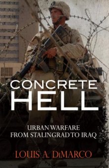 Concrete Hell: Urban Warfare From Stalingrad to Iraq