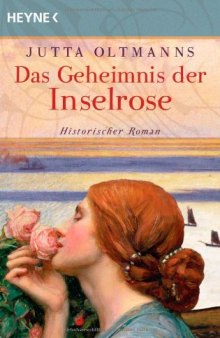 Das Geheimnis der Inselrose. Historischer Roman  