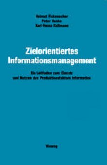 Zielorientiertes Informationsmanagement: Ein Leitfaden zum Einsatz und Nutzen des Produktionsfaktors Information