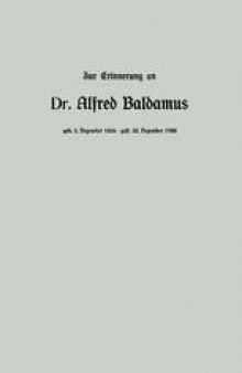 Zur Erinnerung an Dr. Alfred Baldamus, Professor am König Albert-Gymnasium zu Leipzig, * am 5. Dezember 1856 in Wernigerode am 30. Dezember 1908 in Wiesbaden