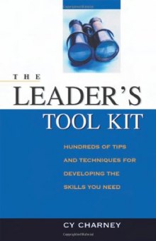 Leader's Tool Kit: Hundreds of Tips and Techniques for Developing the Skills You Need