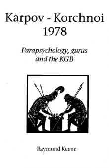 Karpov-Kortchnoi 1978. Parapsychology, Gurus And The Kgb