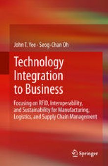 Technology Integration to Business: Focusing on RFID, Interoperability, and Sustainability for Manufacturing, Logistics, and Supply Chain Management