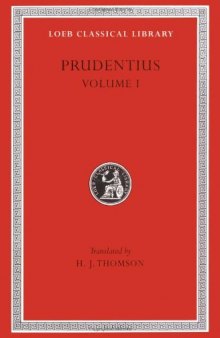Prudentius, Volume I: Liber Cathemerinon, Apotheosis, Hamartigenia, Psychomachia, Contra orationem Symmachi I (Loeb Classical Library)