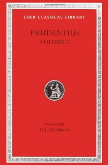 Prudentius, Volume II: Contra orationem Symmachi II, Peristephanon Liber, Tituli Historiarum, Epilogus (Loeb Classical Library No. 398)