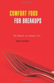 Comfort Food for Breakups: The Memoir of a Hungry Girl