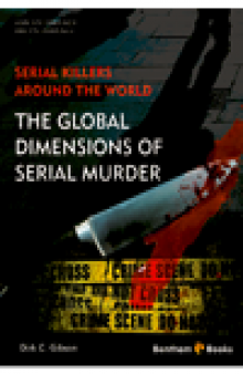 Serial Killers Around the World. The Global Dimensions of Serial Murder